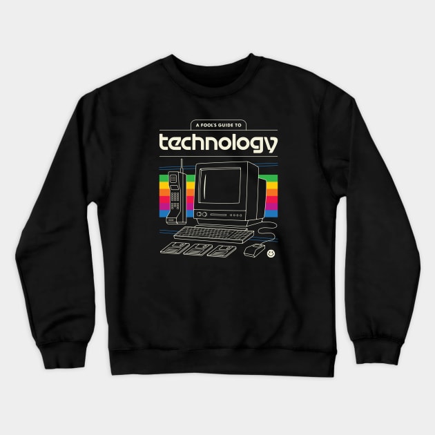 A Fool's Guide to Technology Crewneck Sweatshirt by csweiler